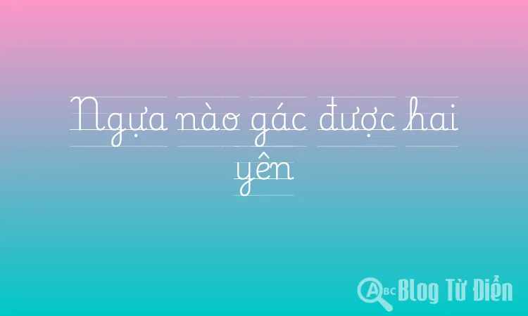 Ngựa nào gác được hai yên