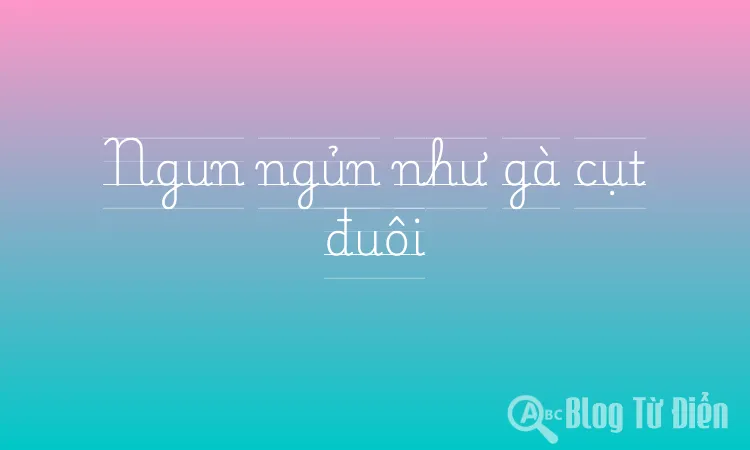 Ngun ngủn như gà cụt đuôi