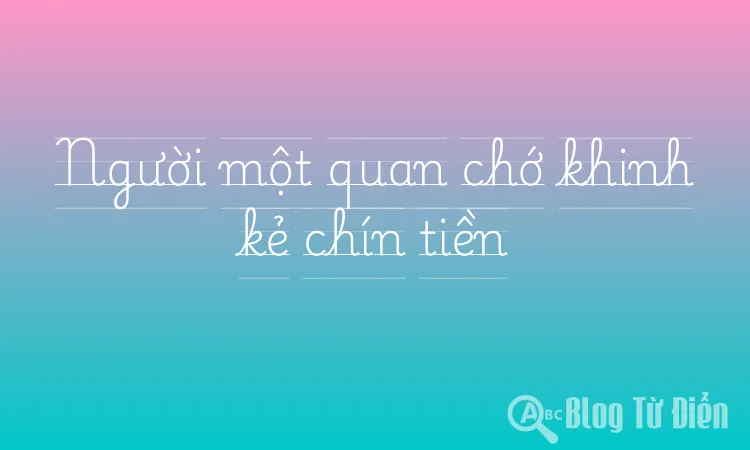 Người một quan chớ khinh kẻ chín tiền