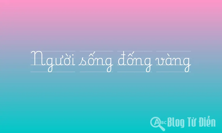 Người sống đống vàng