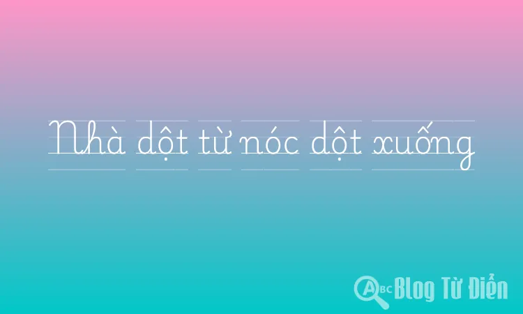 Nhà dột từ nóc dột xuống