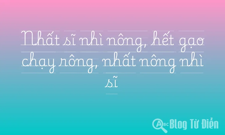 Nhất sĩ nhì nông, hết gạo chạy rông, nhất nông nhì sĩ