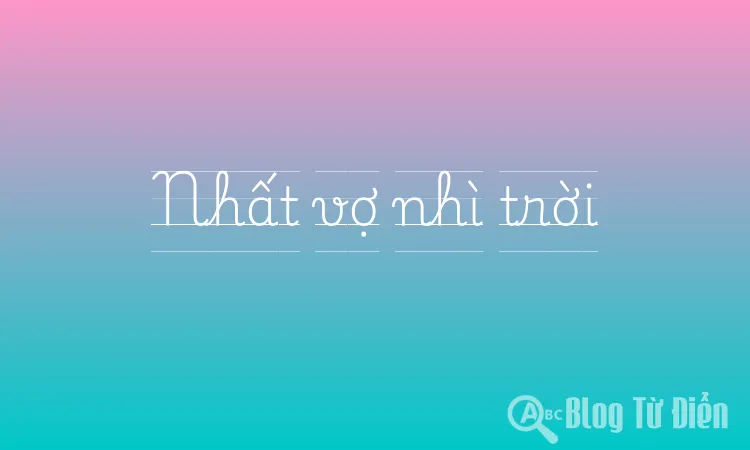 Nhất vợ nhì trời