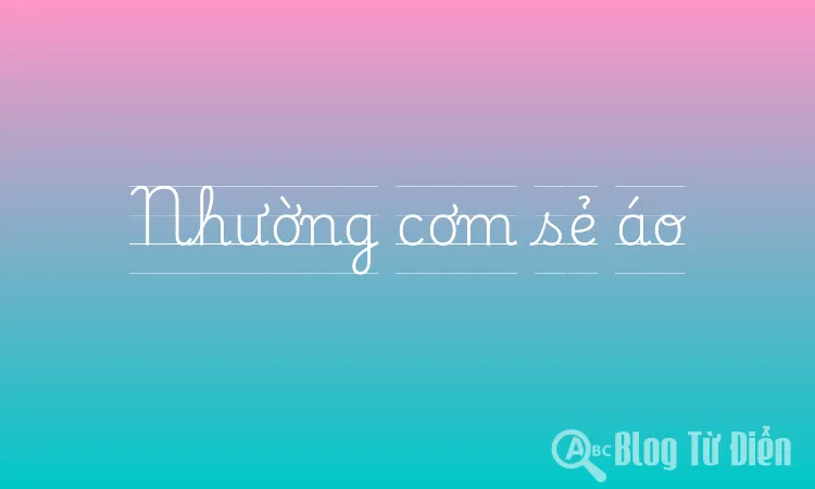 Nhường cơm sẻ áo