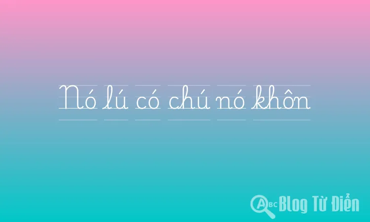 Nó lú có chú nó khôn