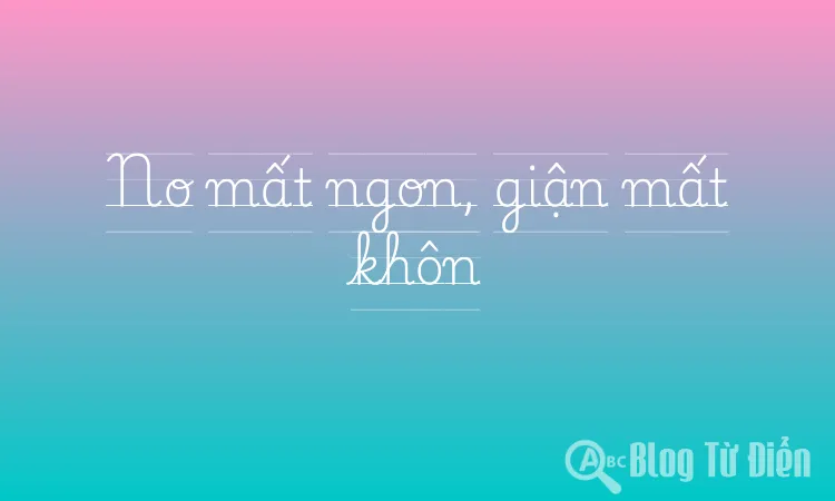 No mất ngon, giận mất khôn
