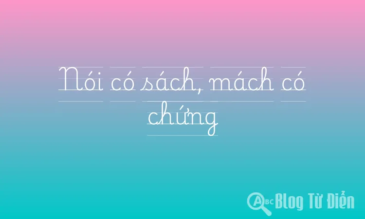 Nói có sách, mách có chứng
