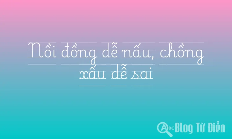 Nồi đồng dễ nấu, chồng xấu dễ sai