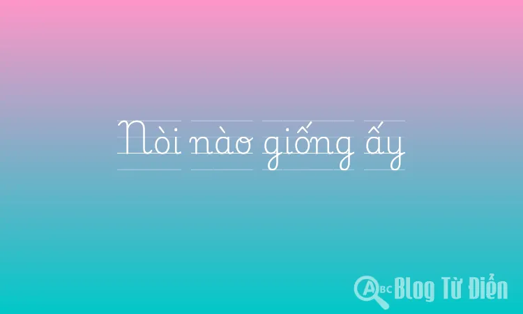 Nòi nào giống ấy