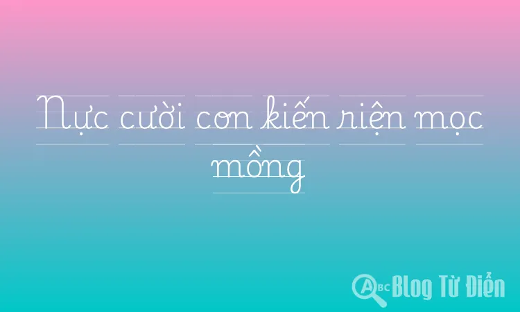 Nực cười con kiến riện mọc mồng