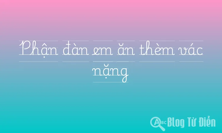 Phận đàn em ăn thèm vác nặng
