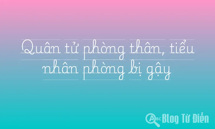 Quân tử phòng thân, tiểu nhân phòng bị gậy