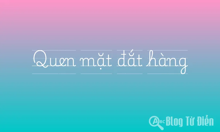 Quen mặt đắt hàng