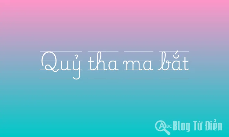 Quỷ tha ma bắt