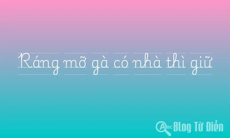 Ráng mỡ gà có nhà thì giữ