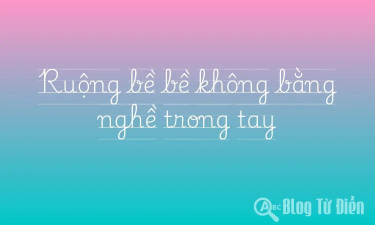 Ruộng bề bề không bằng nghề trong tay