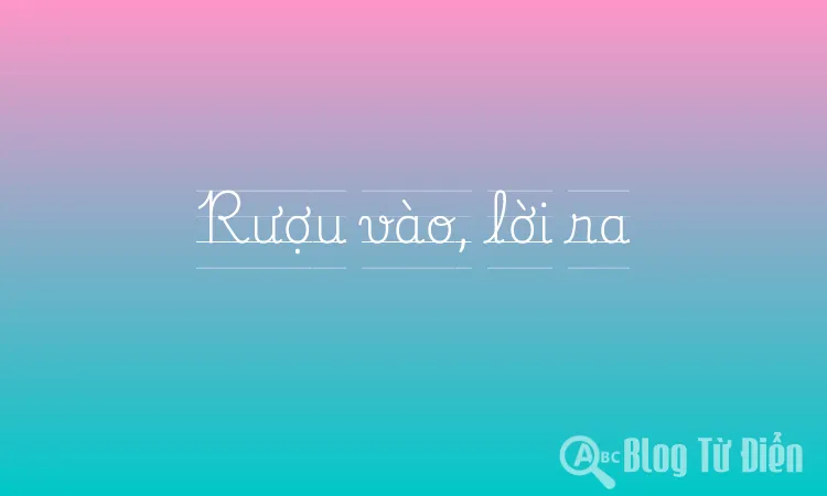 Rượu vào, lời ra