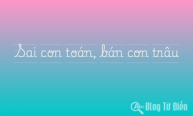 Sai con toán, bán con trâu