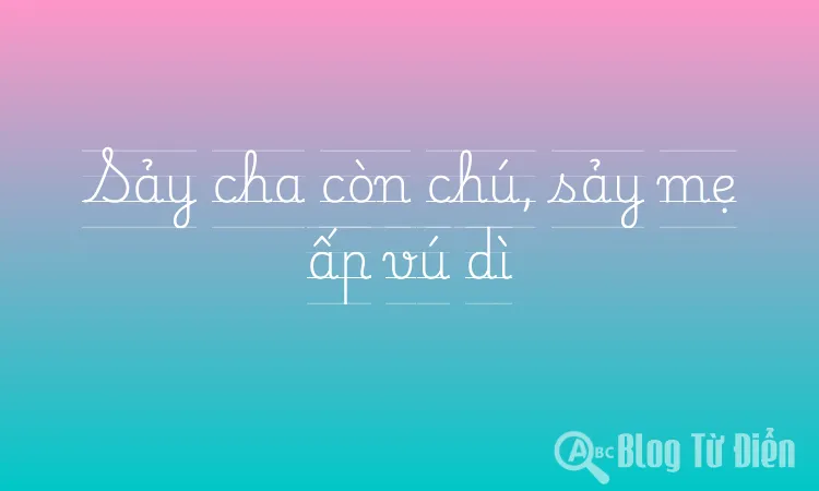 Sảy cha còn chú, sảy mẹ ấp vú dì