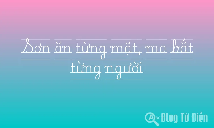 Sơn ăn từng mặt, ma bắt từng người