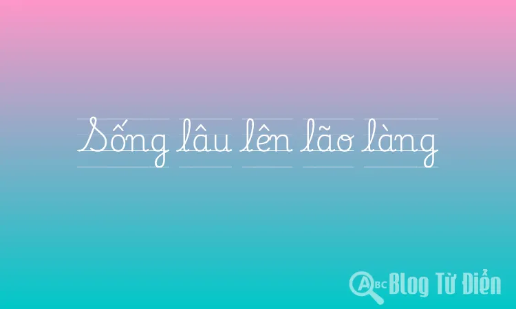 Sống lâu lên lão làng