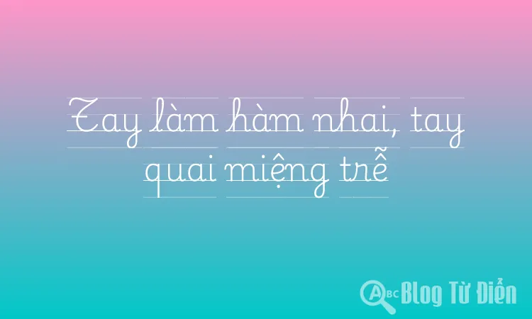 Tay làm hàm nhai, tay quai miệng trễ