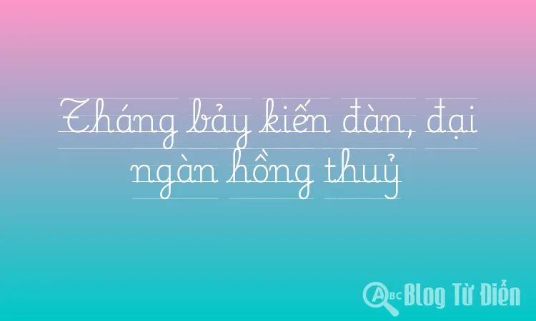 Tháng bảy kiến đàn, đại ngàn hồng thuỷ