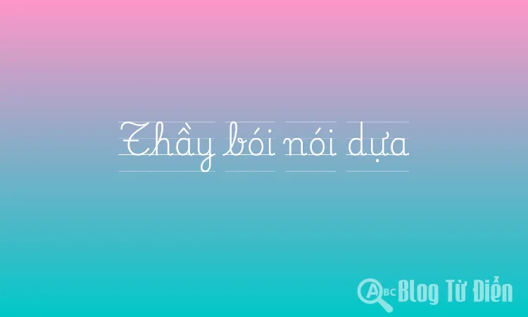 Thầy bói nói dựa