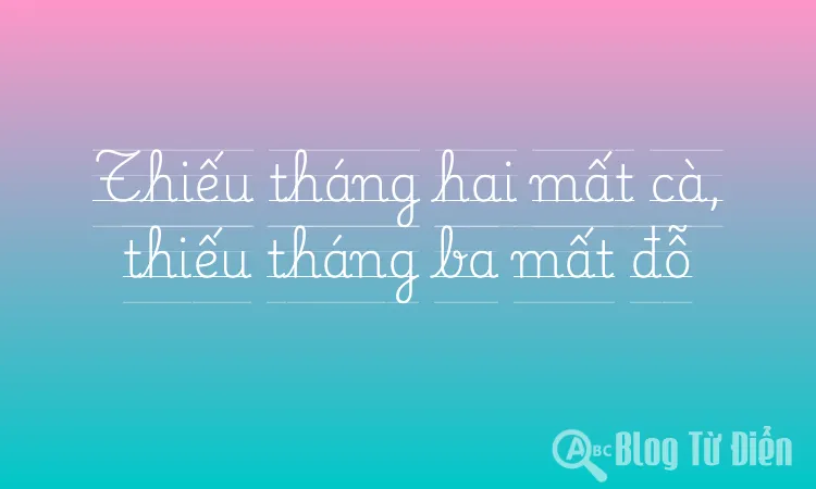 Thiếu tháng hai mất cà, thiếu tháng ba mất đỗ