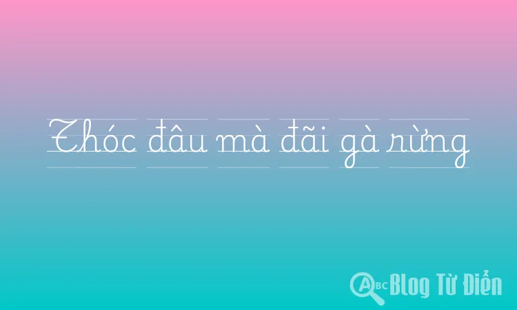 Thóc đâu mà đãi gà rừng