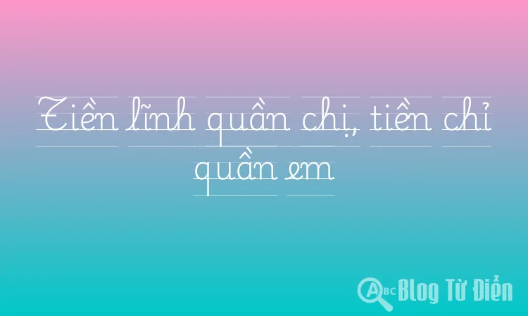 Tiền lĩnh quần chị, tiền chỉ quần em