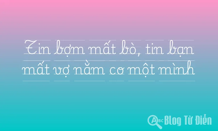 Tin bợm mất bò, tin bạn mất vợ nằm co một mình