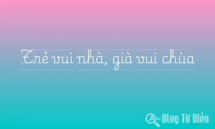 Trẻ vui nhà, già vui chùa
