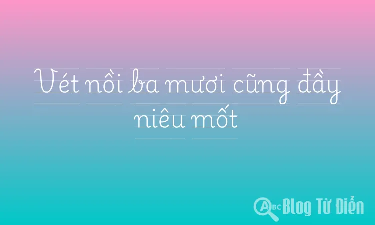 Vét nồi ba mươi cũng đầy niêu mốt