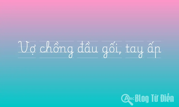 Vợ chồng đầu gối, tay ấp
