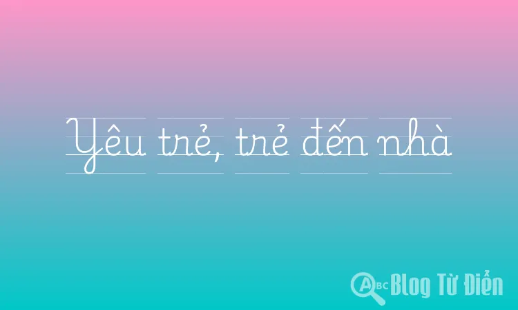 Yêu trẻ, trẻ đến nhà