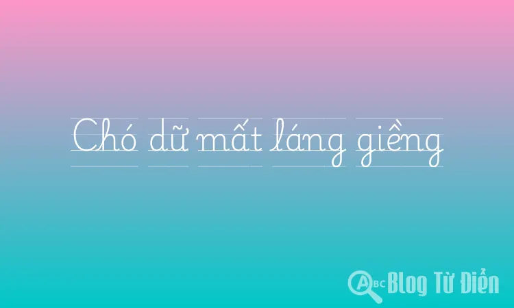 Chó dữ mất láng giềng