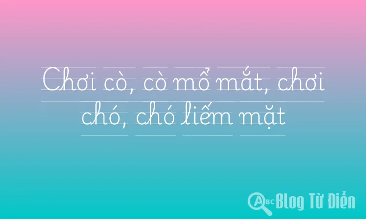 Chơi cò, cò mổ mắt, chơi chó, chó liếm mặt