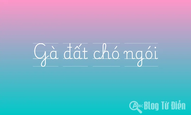 Gà đất chó ngói