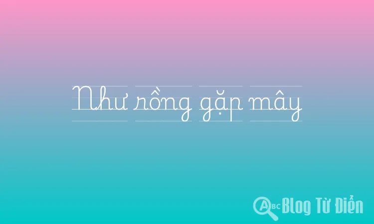 Như rồng gặp mây