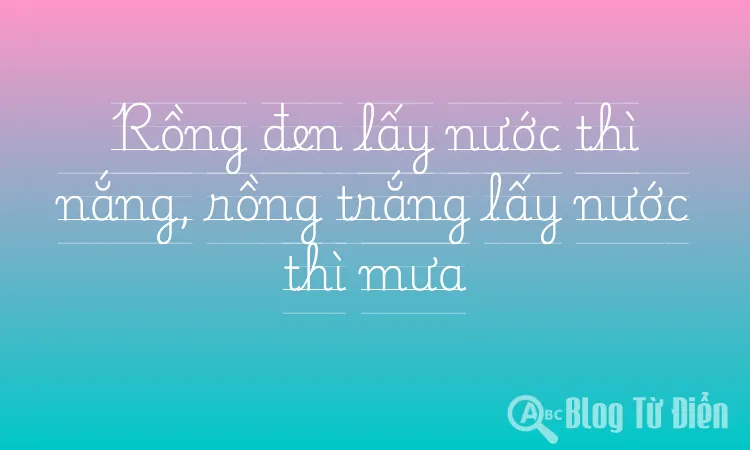 Rồng đen lấy nước thì nắng, rồng trắng lấy nước thì mưa
