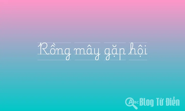 Rồng mây gặp hội