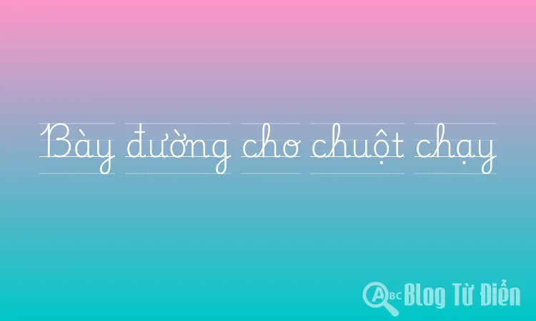 Bày đường cho chuột chạy