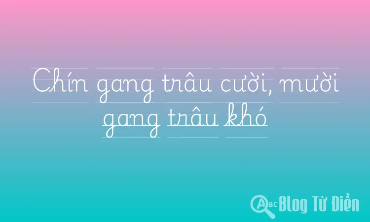 Chín gang trâu cười, mười gang trâu khó