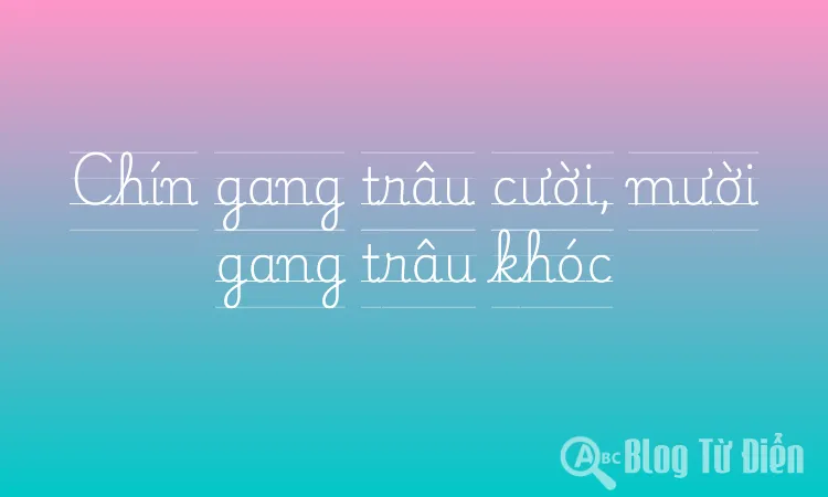 Chín gang trâu cười, mười gang trâu khóc
