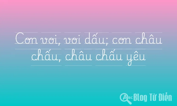 Con voi, voi dấu; con châu chấu, châu chấu yêu
