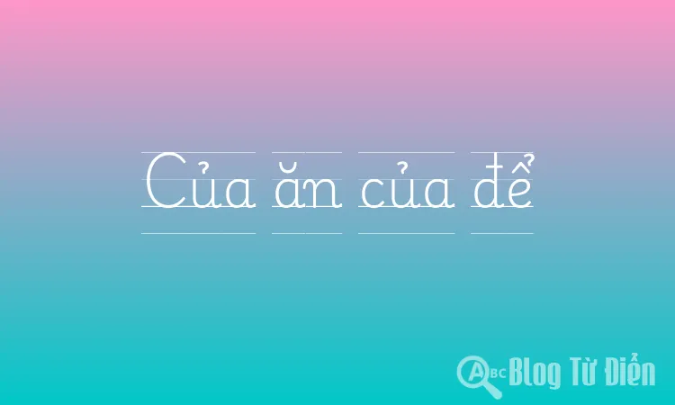 Của ăn của để