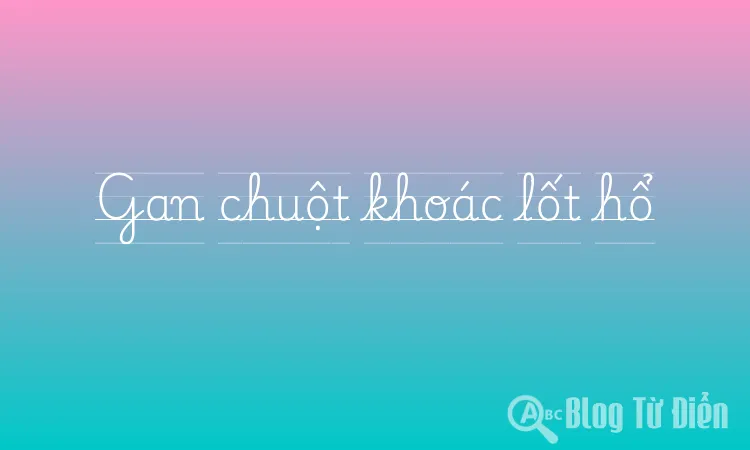 Gan chuột khoác lốt hổ