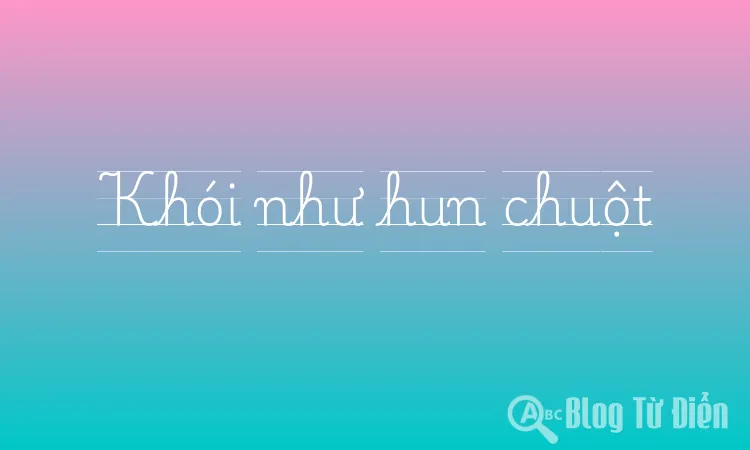Khói như hun chuột