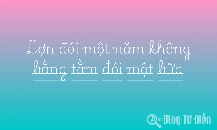 Lợn đói một năm không bằng tằm đói một bữa